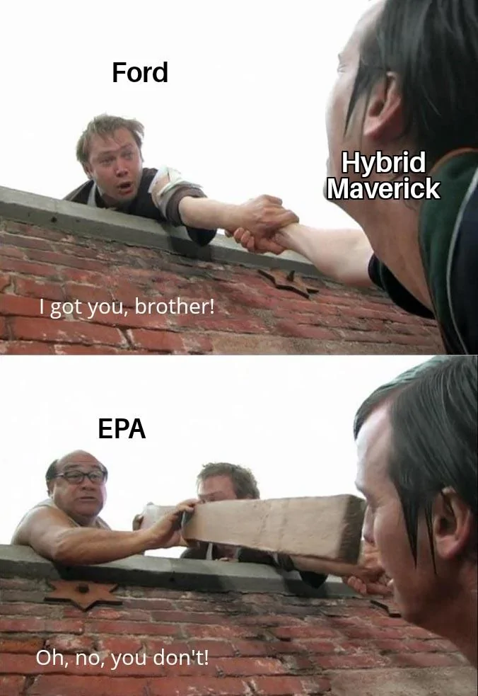 Ford Maverick Maverick Memes -  fun diversion while we wait [ ** NO POLITICS ** ] I Got You Brother 07102021051449