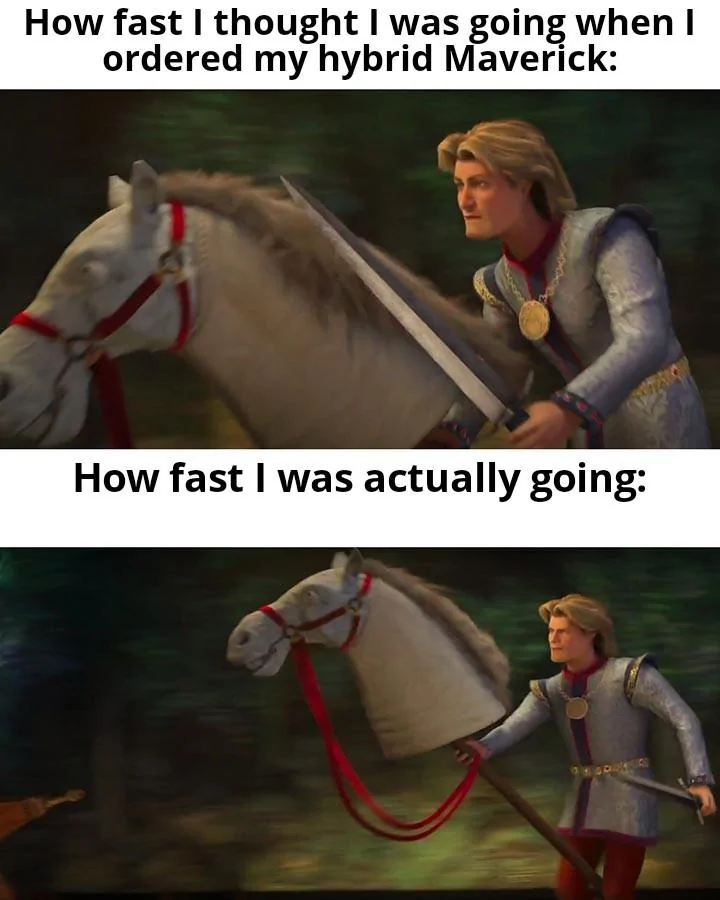 Ford Maverick Maverick Memes -  fun diversion while we wait [ ** NO POLITICS ** ] Prince Charming Riding a Horse Stick 07102021051732