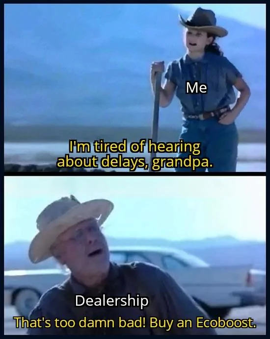 Ford Maverick Maverick Memes -  fun diversion while we wait [ ** NO POLITICS ** ] Im Tired Of This Grandpa 07102021193958