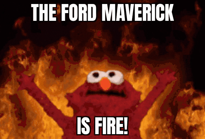 Ford Maverick Maverick Memes -  fun diversion while we wait [ ** NO POLITICS ** ] GifMeme10554801062023