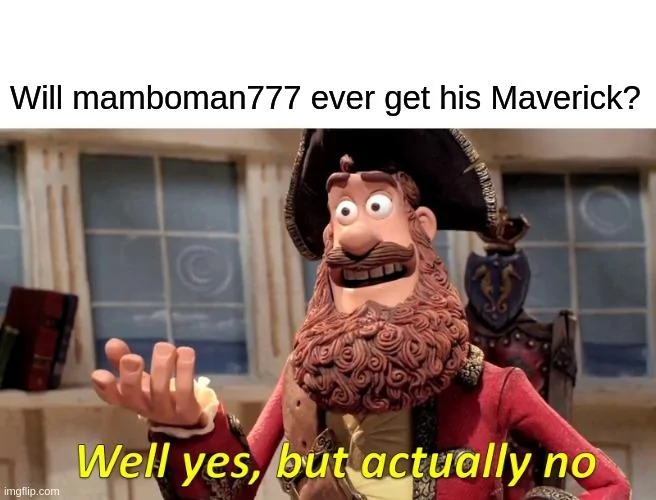 Ford Maverick Maverick Memes -  fun diversion while we wait [ ** NO POLITICS ** ] 5qic