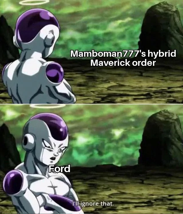 Ford Maverick Maverick Memes -  fun diversion while we wait [ ** NO POLITICS ** ] Frieza Ill Ignore That 16102021115625