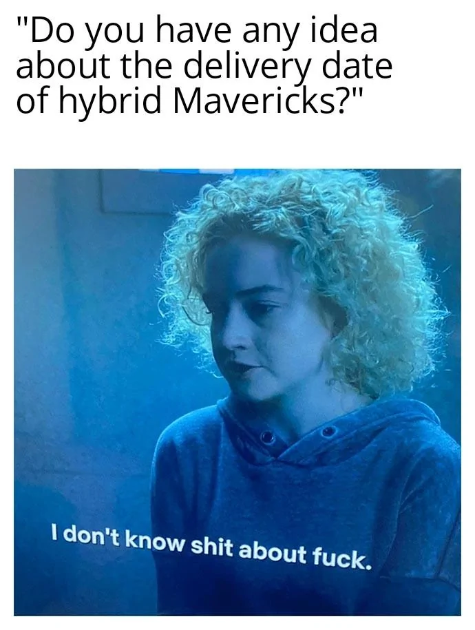 Ford Maverick Maverick Memes -  fun diversion while we wait [ ** NO POLITICS ** ] I Dont Know X About Y 17102021124126