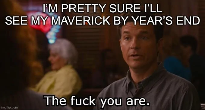 Ford Maverick Maverick Memes -  fun diversion while we wait [ ** NO POLITICS ** ] BAEE871F-F3F9-466B-9AF6-633701303F90