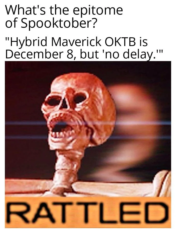 Ford Maverick Maverick Memes -  fun diversion while we wait [ ** NO POLITICS ** ] Rattled 18102021182931