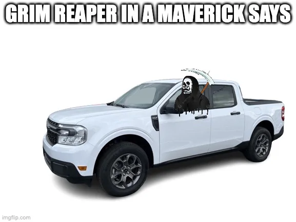Ford Maverick Maverick Memes -  fun diversion while we wait [ ** NO POLITICS ** ] 84fm2d
