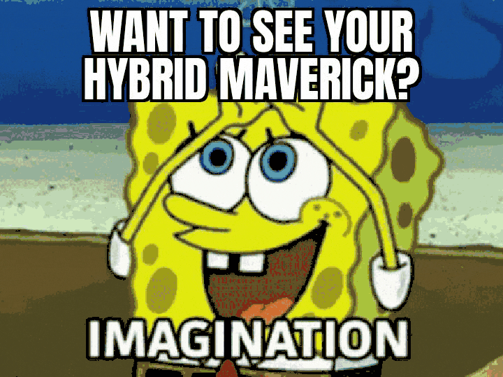 Ford Maverick Maverick Memes -  fun diversion while we wait [ ** NO POLITICS ** ] GifMeme17242223102021