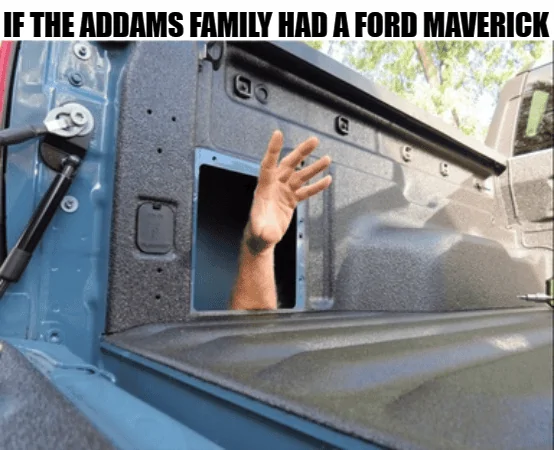 Ford Maverick Maverick Memes -  fun diversion while we wait [ ** NO POLITICS ** ] download - 2023-11-13T094432.308