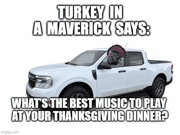 Ford Maverick Maverick Memes -  fun diversion while we wait [ ** NO POLITICS ** ] download - 2023-11-20T154314.365