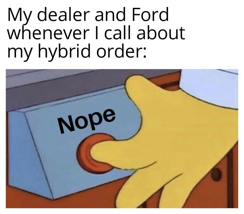 Ford Maverick Maverick Memes -  fun diversion while we wait [ ** NO POLITICS ** ] Cringe Button Under Desk 27102021182322
