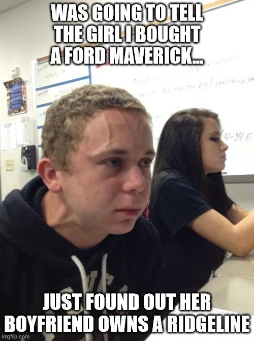 Ford Maverick Maverick Memes -  fun diversion while we wait [ ** NO POLITICS ** ] mvsr