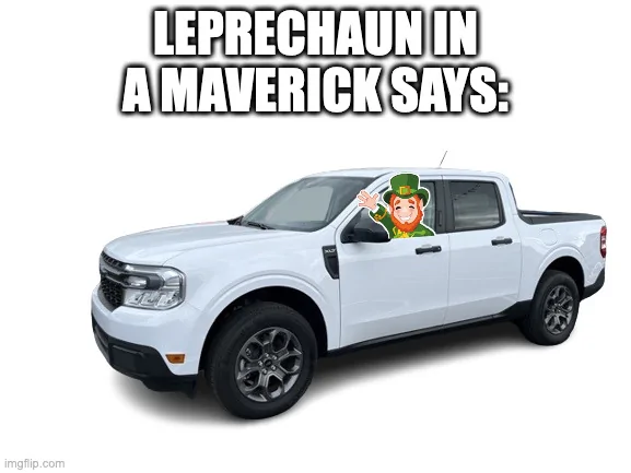 Ford Maverick Maverick Memes -  fun diversion while we wait [ ** NO POLITICS ** ] 8jjlbr