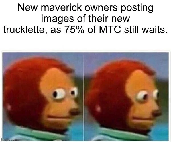 Ford Maverick Maverick Memes -  fun diversion while we wait [ ** NO POLITICS ** ] 27438CB3-FCFF-42F9-A900-BC20BFFD86E9