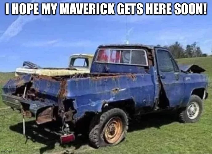 Ford Maverick Maverick Memes -  fun diversion while we wait [ ** NO POLITICS ** ] 0074F8B0-616C-4321-8306-C05D1AE3D3EA