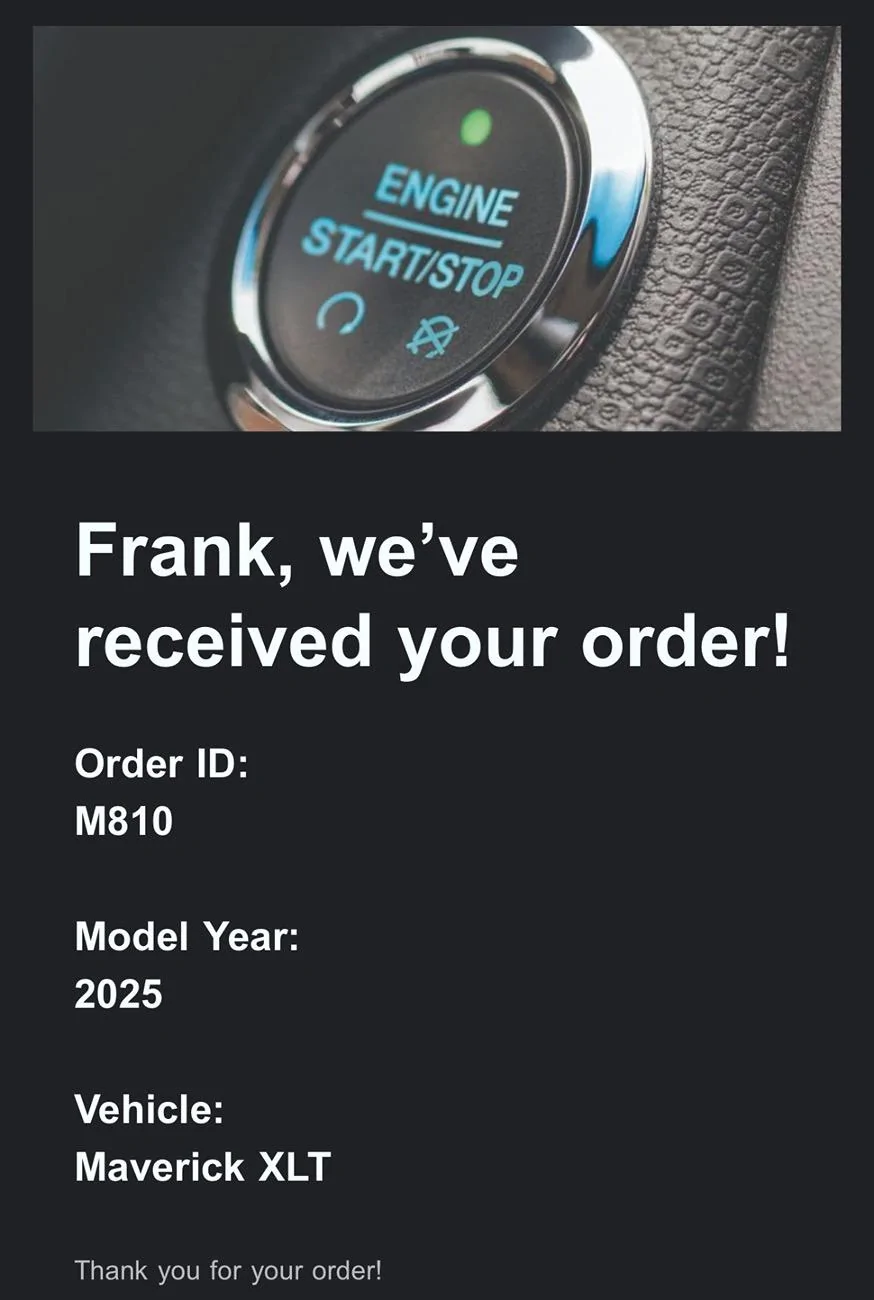 Ford Maverick How long did it take for you to get a 2025 order confirmation email? IMG_3708