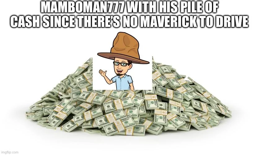 Ford Maverick Maverick Memes -  fun diversion while we wait [ ** NO POLITICS ** ] 6D62847F-DE49-42A4-AF78-5B71C8DE68CA