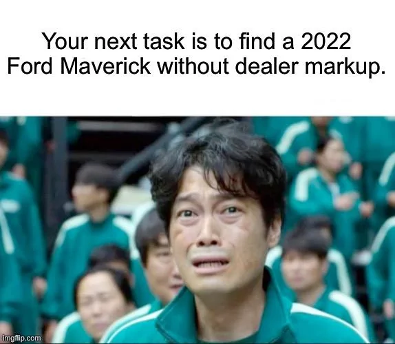Ford Maverick Maverick Memes -  fun diversion while we wait [ ** NO POLITICS ** ] FE779744-EA94-4A73-B80D-E3E1A81D63C2