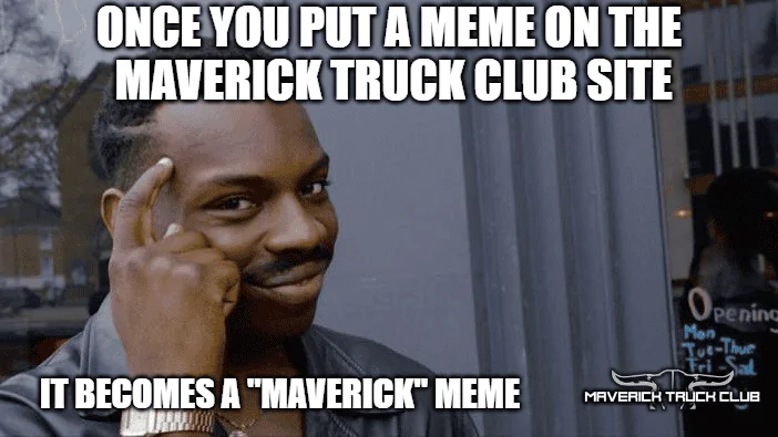 Ford Maverick Maverick Memes -  fun diversion while we wait [ ** NO POLITICS ** ] download (25)