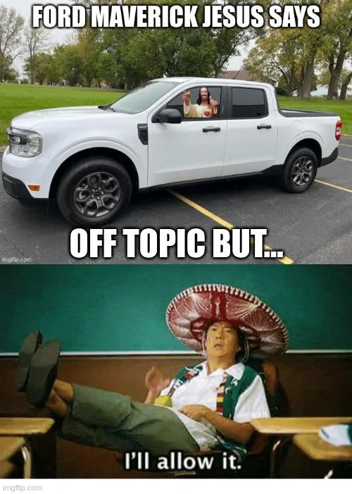 Ford Maverick Maverick Memes -  fun diversion while we wait [ ** NO POLITICS ** ] 5vmw8q