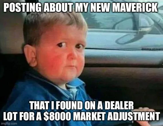 Ford Maverick Maverick Memes -  fun diversion while we wait [ ** NO POLITICS ** ] 908D8785-FDA1-4E50-AC42-A6AC7E5A2936