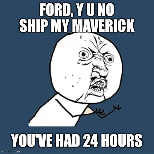 Ford Maverick Maverick Memes -  fun diversion while we wait [ ** NO POLITICS ** ] 5w7ruz