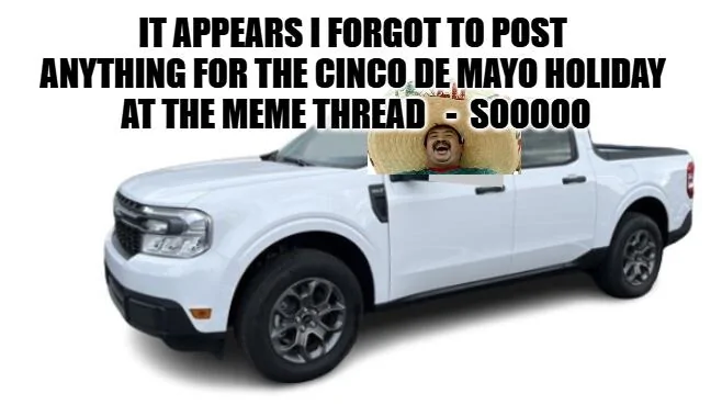 Ford Maverick Maverick Memes -  fun diversion while we wait [ ** NO POLITICS ** ] download - 2025-05-18T001005.963