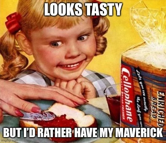 Ford Maverick Maverick Memes -  fun diversion while we wait [ ** NO POLITICS ** ] 0461F76C-1969-49B7-B0DC-51D888C87C13