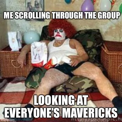 Ford Maverick Maverick Memes -  fun diversion while we wait [ ** NO POLITICS ** ] 1BA0D253-0DD0-431D-A1A5-95E0CF730E80