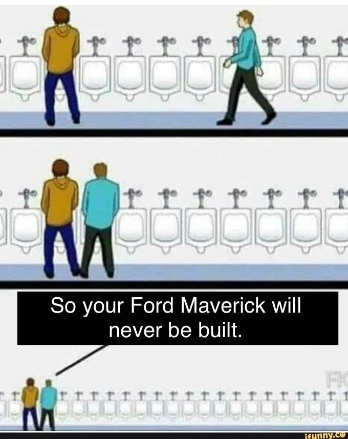 Ford Maverick Maverick Memes -  fun diversion while we wait [ ** NO POLITICS ** ] EA5EED84-8CBB-4BB9-8B92-0F5D3017A882