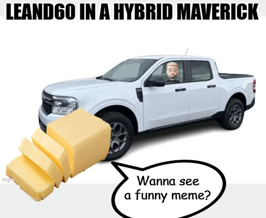 Ford Maverick Maverick Memes -  fun diversion while we wait [ ** NO POLITICS ** ] butter