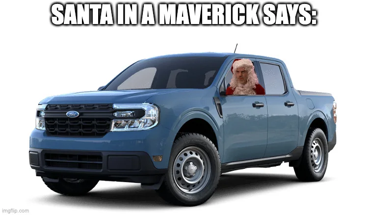 Ford Maverick Maverick Memes -  fun diversion while we wait [ ** NO POLITICS ** ] SiaM