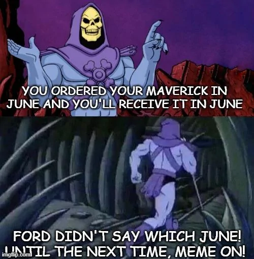 Ford Maverick Maverick Memes -  fun diversion while we wait [ ** NO POLITICS ** ] Meme 56