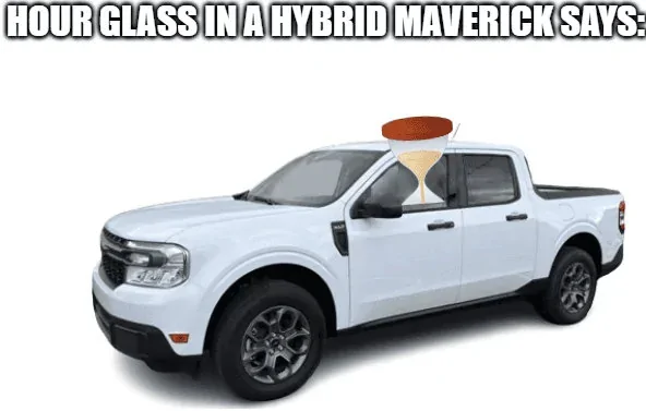 Ford Maverick Maverick Memes -  fun diversion while we wait [ ** NO POLITICS ** ] hour glass