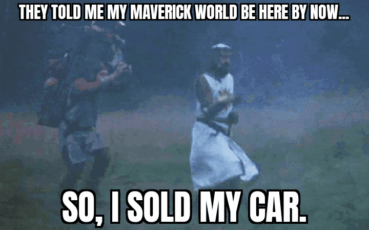 Ford Maverick Maverick Memes -  fun diversion while we wait [ ** NO POLITICS ** ] GifMeme18013203012022