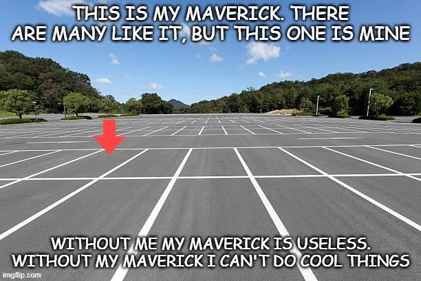 Ford Maverick Maverick Memes -  fun diversion while we wait [ ** NO POLITICS ** ] Meme 118