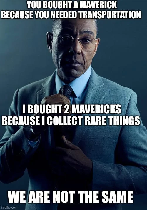 Ford Maverick Maverick Memes -  fun diversion while we wait [ ** NO POLITICS ** ] 07E11079-A76B-433F-9D70-667647290BF2