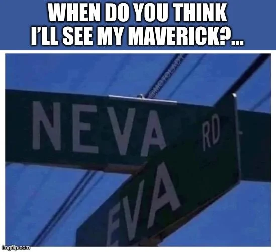 Ford Maverick Maverick Memes -  fun diversion while we wait [ ** NO POLITICS ** ] 64193DA5-A4A1-4C09-B0F3-8210E039A445