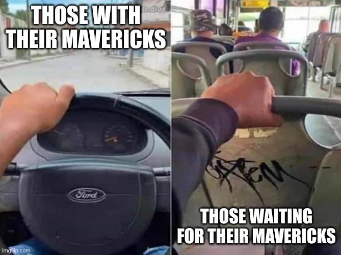 Ford Maverick Maverick Memes -  fun diversion while we wait [ ** NO POLITICS ** ] 6441