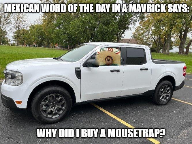 Ford Maverick Maverick Memes -  fun diversion while we wait [ ** NO POLITICS ** ] Tequila mouse.pn