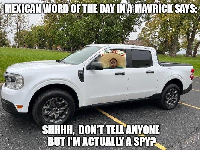 Ford Maverick Maverick Memes -  fun diversion while we wait [ ** NO POLITICS ** ] Agent GarCIA.pn
