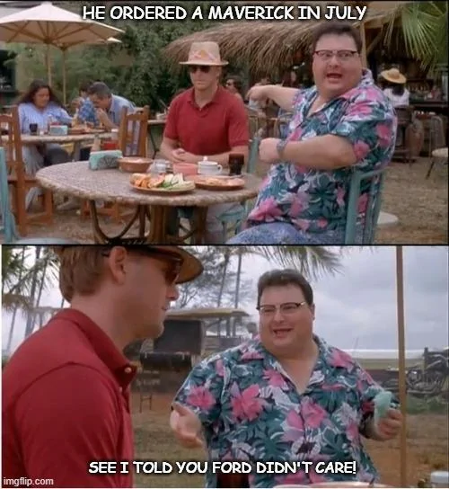 Ford Maverick Maverick Memes -  fun diversion while we wait [ ** NO POLITICS ** ] Meme 188
