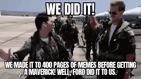 Ford Maverick Maverick Memes -  fun diversion while we wait [ ** NO POLITICS ** ] GifMeme20054324022022