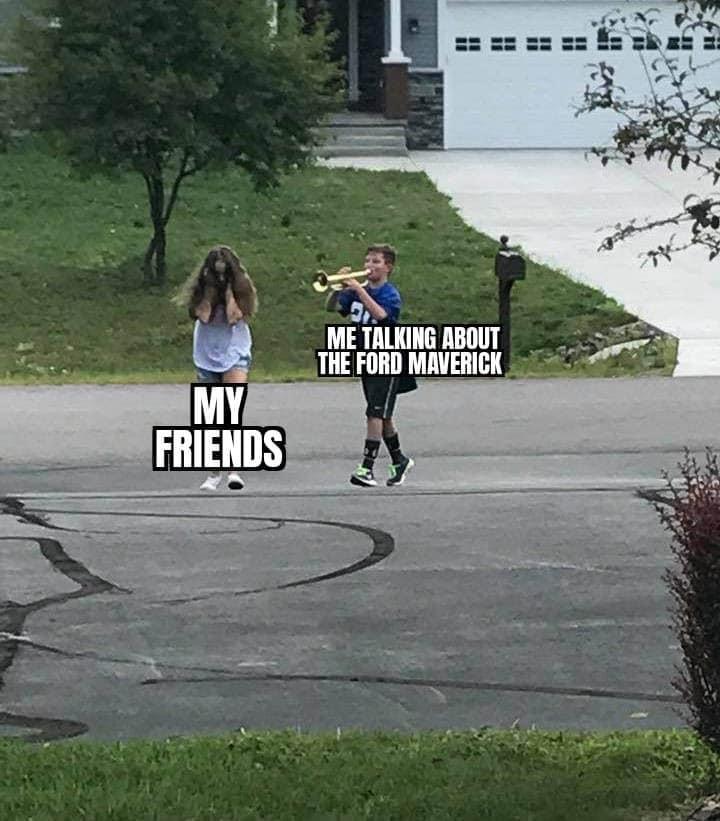 Ford Maverick Maverick Memes -  fun diversion while we wait [ ** NO POLITICS ** ] 32E30D77-65D5-4294-A85C-81E1A0050571