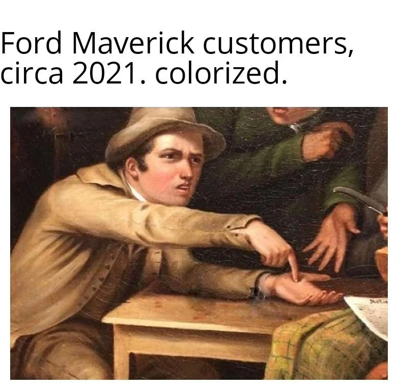 Ford Maverick No Maverick Scheduling Week of August 23 ☹️ Maverick customers