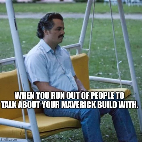 Ford Maverick Maverick Memes -  fun diversion while we wait [ ** NO POLITICS ** ] A62ECDD6-F79D-464D-8945-94BF1F032AF5