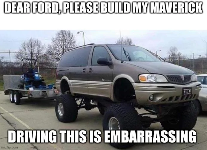 Ford Maverick Maverick Memes -  fun diversion while we wait [ ** NO POLITICS ** ] 6a1s1z