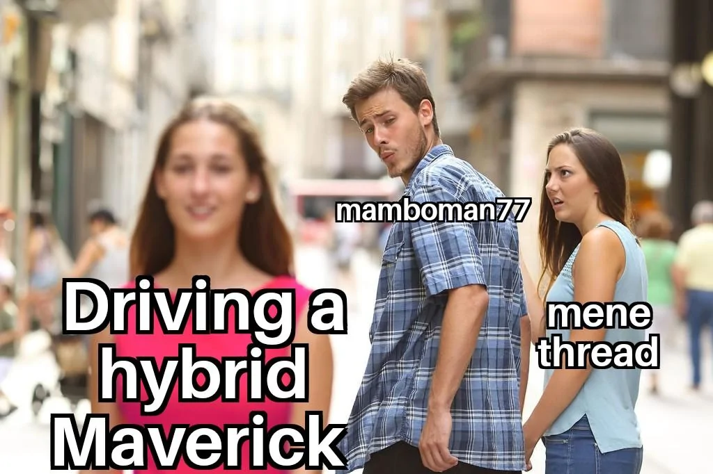 Ford Maverick Maverick Memes -  fun diversion while we wait [ ** NO POLITICS ** ] Disloyal Man 10042022192452