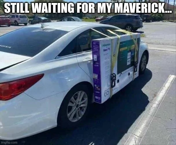 Ford Maverick Maverick Memes -  fun diversion while we wait [ ** NO POLITICS ** ] 6cmqn5