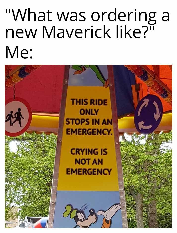 Ford Maverick Maverick Memes -  fun diversion while we wait [ ** NO POLITICS ** ] Ride Only Stops In An Emergency 03052022053837