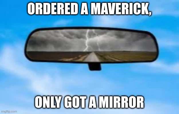 Ford Maverick Maverick Memes -  fun diversion while we wait [ ** NO POLITICS ** ] 6f7tlx